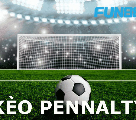 Kèo Penalty – Tìm hiểu cách chơi kèo tài xỉu Penalty